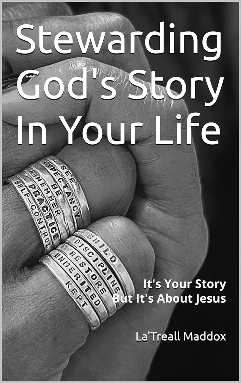 Stewarding God’s Story in Your Life by La’Treall Maddox